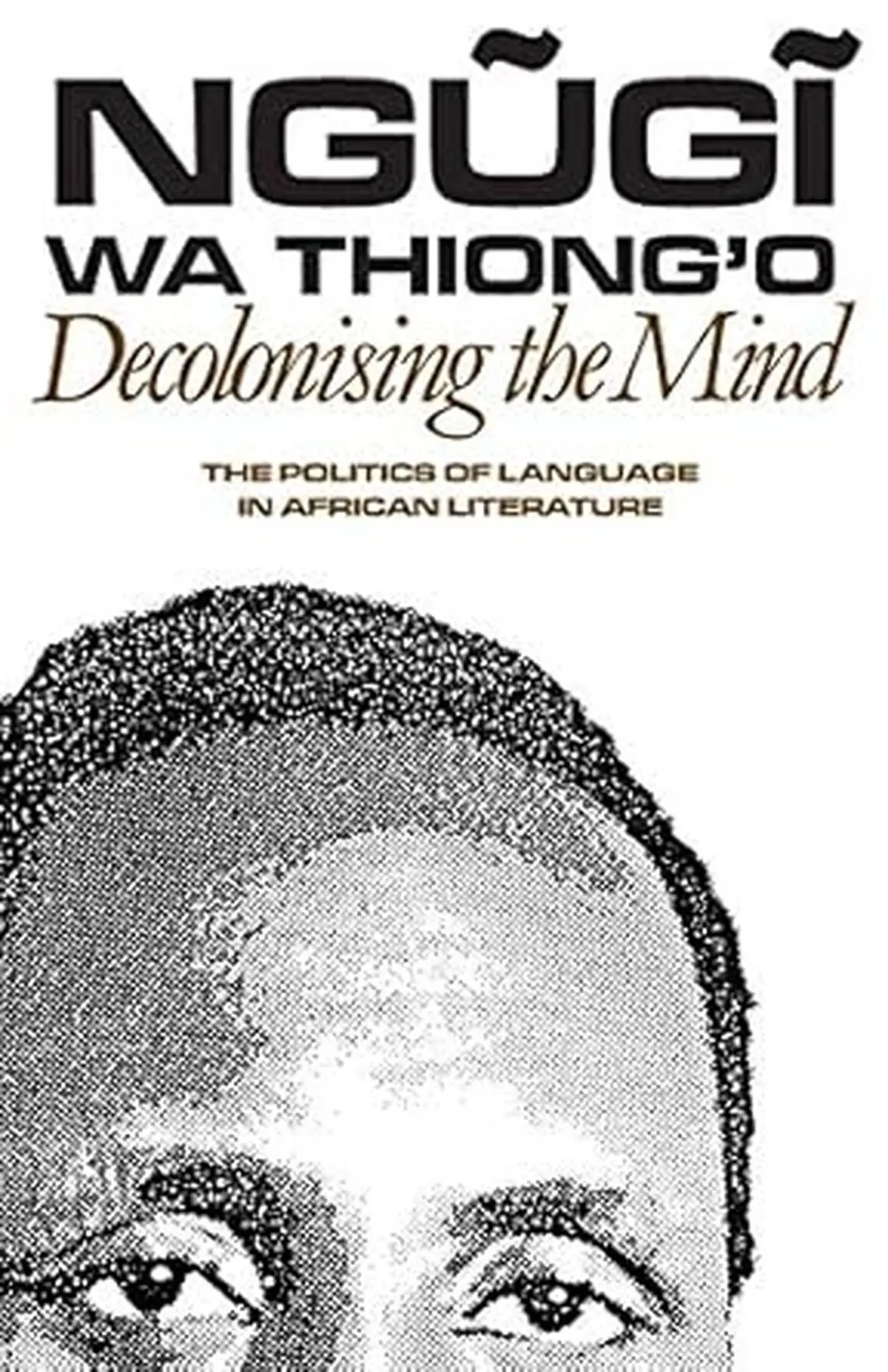 Decolonising the Mind: the Politics of Language in African Literature is a collection of essays about language and its constructive role in national culture, history, and identity.