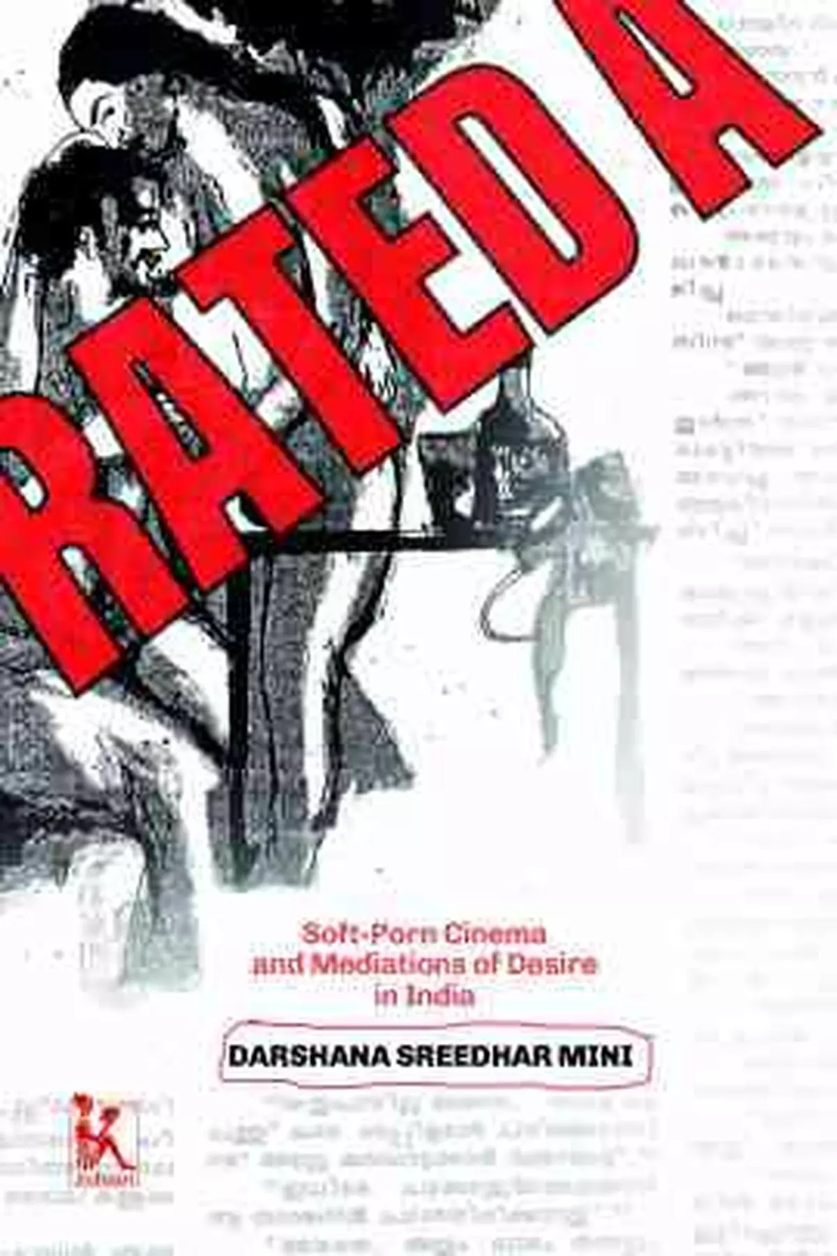 Cover of Rated A: A Cultural History of Malayalam Soft-Porn by Darshana Sreedhar Mini.