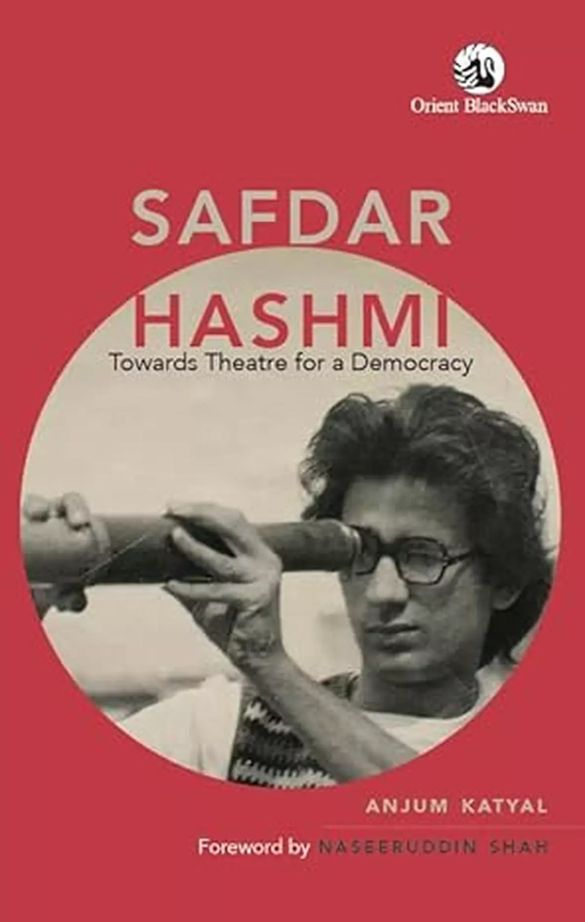 Safdar Hashmi: Towards Theatre for Democracy by Anjum Katyal howls for democracy. 