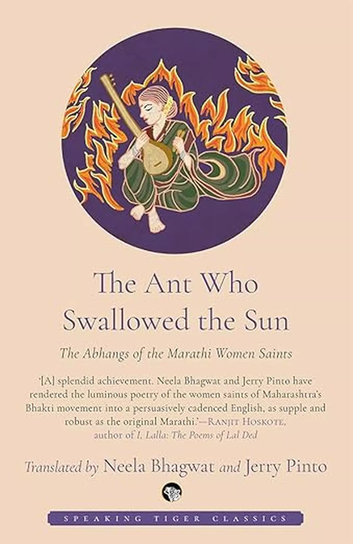 The Ant Who Swallowed the Sun is Pinto’s translation of the abhangs of Marathi women saint-poets. The Ant Who Swallowed the Sun is Pinto’s translation of the abhangs of Marathi women saint-poets.